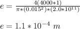 e = \frac{4(4000*1)}{\pi *(0.015^2)*(2.0*10^{11}) } \\\\e = 1.1*10^{-4} \ m