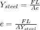 Y_{steel} = \frac{FL}{Ae} \\\\e = \frac{FL}{AY_{steel}}