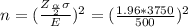 n=(\frac{Z_{\frac{\alpha}{2} }\sigma}{E} )^2= (\frac{1.96*3750}{500} )^2