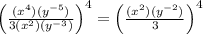 \left (\frac{(x^4)(y^{-5})}{3(x^2)(y^{-3})}   \right )^{4} = \left (\frac{(x^2)(y^{-2})}{3}   \right )^{4}