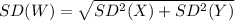 SD(W)=\sqrt{SD^2(X)+SD^2(Y)}