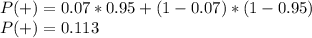 P(+) = 0.07*0.95+(1-0.07)*(1-0.95)\\P(+)=0.113
