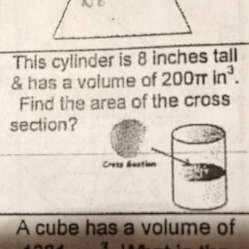 This cylinder is 8 inches tall and has a volume of 200 pi in^3. find the area of the cross section