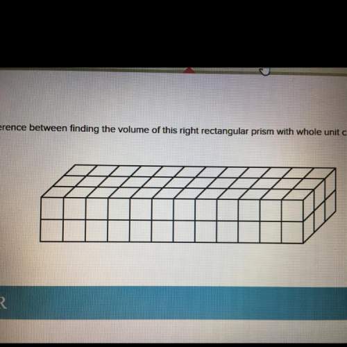 Explain the difference between finding the volume of this right rectangular prism with whole unit cu