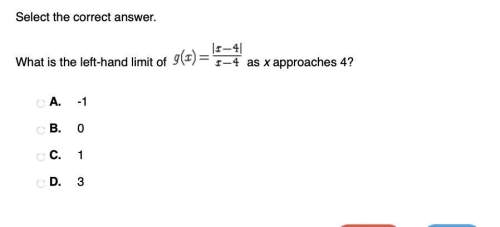 select the correct answer. what is the left-hand limit of as x approaches 4?