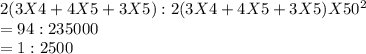 2(3X4+4X5+3X5):2(3X4+4X5+3X5)X50^2\\=94:235000\\=1:2500