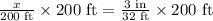 \frac{x}{200\text{ ft}}\times 200\text{ ft}=\frac{3\text{ in}}{\text{32 ft}}\times 200\text{ ft}