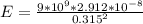 E = \frac{9*10^{9} * 2.912*10^{-8}}{0.315^2}