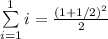 \sum\limits_{i=1}^{1} i  =  \frac{(1+1/2)^2}{2}