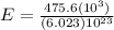 E = \frac{475.6(10^{3} )}{(6.023)10^{23} }