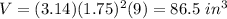 V=(3.14)(1.75)^2 (9)=86.5\ in^3