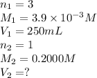 n_1=3\\M_1=3.9\times 10^{-3}M\\V_1=250mL\\n_2=1\\M_2=0.2000M\\V_2=?