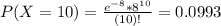 P(X = 10) = \frac{e^{-8}*8^{10}}{(10)!} = 0.0993