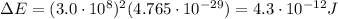 \Delta E=(3.0\cdot 10^8)^2(4.765\cdot 10^{-29})=4.3\cdot 10^{-12} J