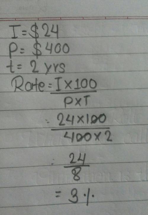 I=$24, P=$400, t=2 years The annual interest rate is %.