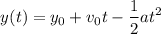 $y(t)=y_{0} +v_{0}t-\frac{1}{2}at^2 $