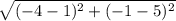 \sqrt{(-4-1)^2+(-1-5)^2}
