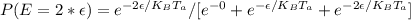 P (E = 2*\epsilon ) = e^{-2\epsilon/K_BT_a }/ [e^{-0} + e^{-\epsilon/K_BT_a} + e^{-2\epsilon /K_BT_a}]
