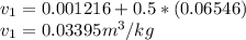 v_{1} = 0.001216 + 0.5*(0.06546)\\v_{1} = 0.03395 m^{3} /kg