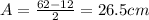A=\frac{62-12}{2} =26.5cm