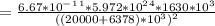 =\frac{6.67*10^-^1^1*5.972*10^2^4*1630*10^3}{((20000+6378)*10^3)^2}