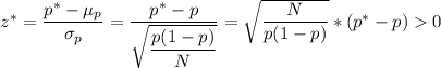 z^*=\dfrac{p^*-\mu_p}{\sigma_p}=\dfrac{p^*-p}{\sqrt{\dfrac{p(1-p)}{N}}}=\sqrt{\dfrac{N}{p(1-p)}}*(p^*-p)0