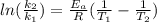 ln(\frac{k_{2} }{k_{1} } )=\frac{E_{a} }{R} (\frac{1}{T_{1} } -\frac{1}{T_{2} } )