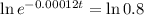 \ln{e^{-0.00012t}} = \ln{0.8}