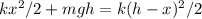 kx^2/2 + mgh = k(h-x)^2/2