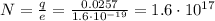 N=\frac{q}{e}=\frac{0.0257}{1.6\cdot 10^{-19}}=1.6\cdot 10^{17}