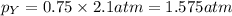 p_{Y}=0.75\times 2.1atm=1.575atm