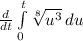 \frac{d}{dt} \int\limits^t_0 {\sqrt[8]{u^3} } \, du