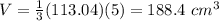 V=\frac{1}{3}(113.04)(5)=188.4\ cm^3
