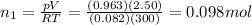 n_1 = \frac{pV}{RT}=\frac{(0.963)(2.50)}{(0.082)(300)}=0.098 mol