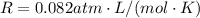 R=0.082 atm\cdot L / (mol \cdot K)