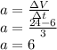 a = \frac{\Delta V}{\Delta t}\\a = \frac{24-6}{3} \\a = 6