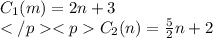 C_1(m)= 2n+3\\C_2(n)=\frac{5}{2}n+2