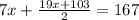 7x +\frac{19x + 103}{2} = 167