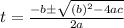 t =\frac{-b\pm \sqrt{(b)^2-4ac} }{2a}