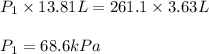 P_1\times 13.81L=261.1\times 3.63L\\\\P_1=68.6kPa