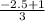 \frac{-2.5+1}{3}