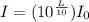 I=(10^{\frac{L}{10}})I_0