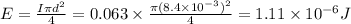 E=\frac{I\pi d^2}{4}=0.063\times \frac{\pi(8.4\times 10^{-3})^2}{4}=1.11\times 10^{-6} J