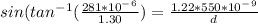 sin(tan^-^1(\frac{281*10^-^6}{1.30})= \frac{1.22*550*10^-^9}{d}