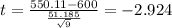 t=\frac{550.11-600}{\frac{51.185}{\sqrt{9}}}=-2.924