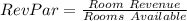 RevPar=\frac{Room \ Revenue}{Rooms \ Available}