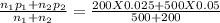 \frac{n_{1} p_{1} + n_{2}p_{2}  }{n_{1}+n_{2}  }= \frac{200X0.025+500X0.05 }{500+200}