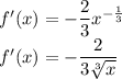 f'(x)=-\dfrac{2}{3}x^{-\frac{1}{3}}\\f'(x)=-\dfrac{2}{3\sqrt[3]{x} }
