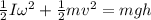 \frac{1}{2}I\omega^2+\frac{1}{2}mv^2=mgh