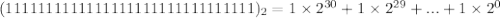 (1111111111111111111111111111111)_2= 1\times2^{30}+1\times2^{29}+...+1\times2^0